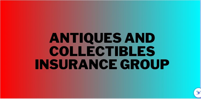 Antiques And Collectibles Insurance Group